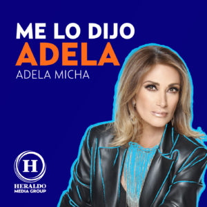 Adela Micha, Me lo dijo Adela, Heraldo Media Group